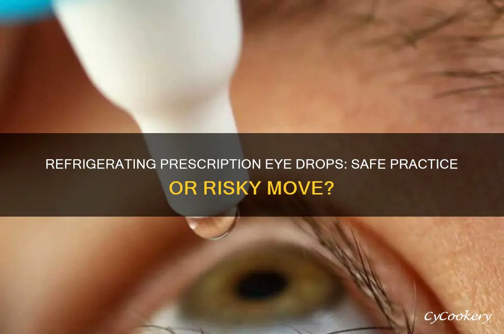 can you refrigerate prescription eye drops