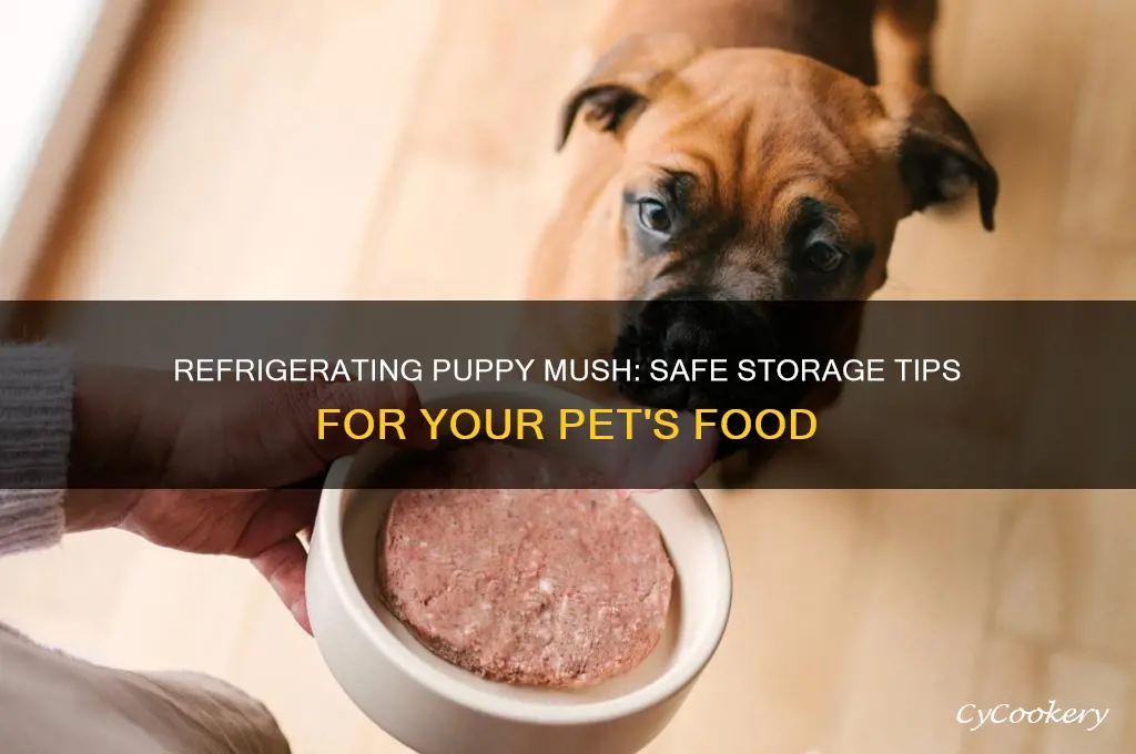 can you refrigerate puppy mush