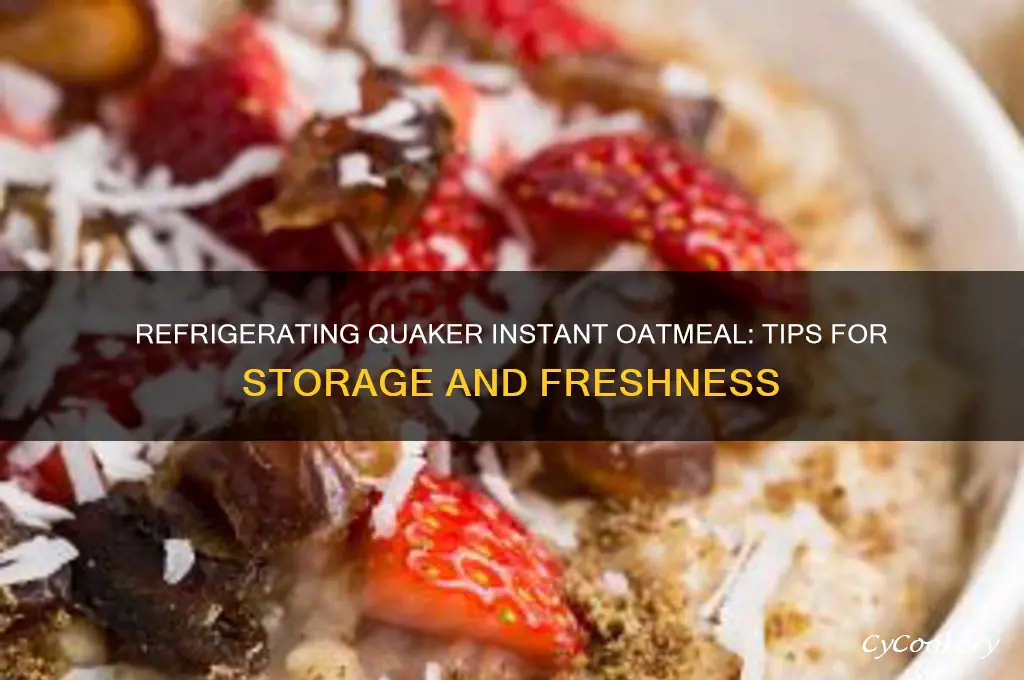 can you refrigerate quaker instant oatmeal