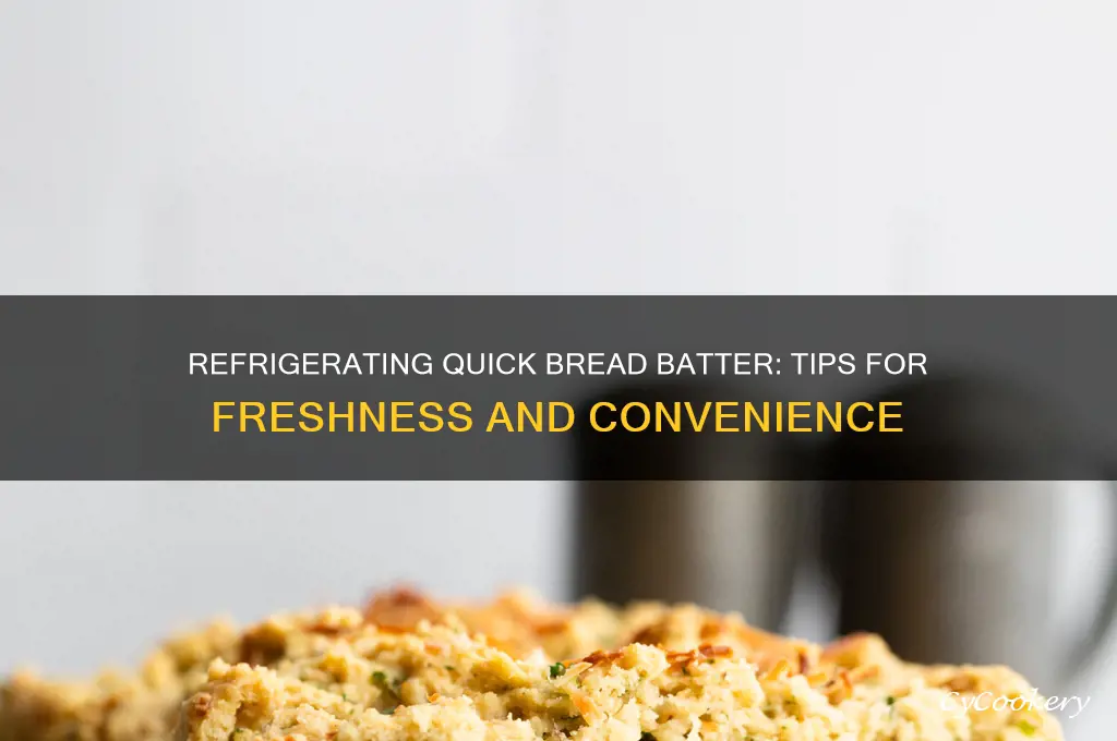 can you refrigerate quick bread batter