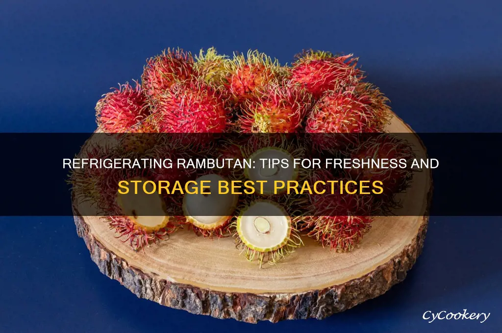 can you refrigerate rambutan