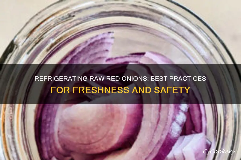 can you refrigerate raw red onions