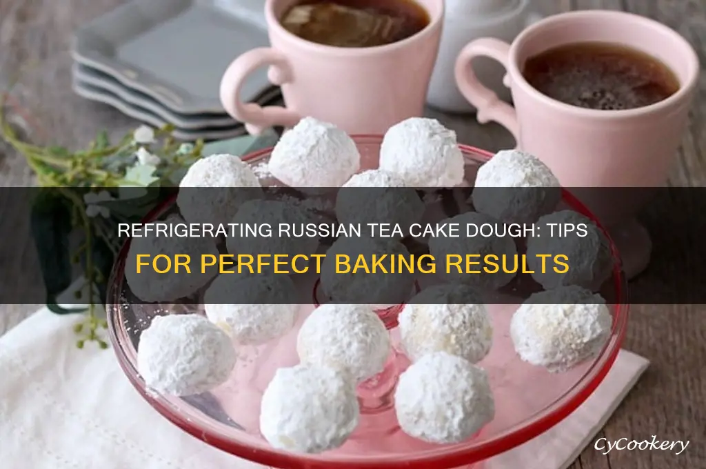 can you refrigerate russian tea cake dough