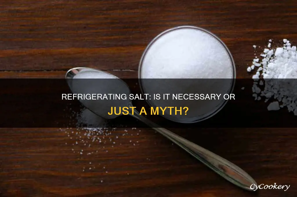 can you refrigerate salt