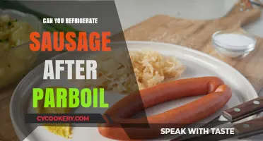 Refrigerating Parboiled Sausage: Safe Storage Tips and Best Practices
