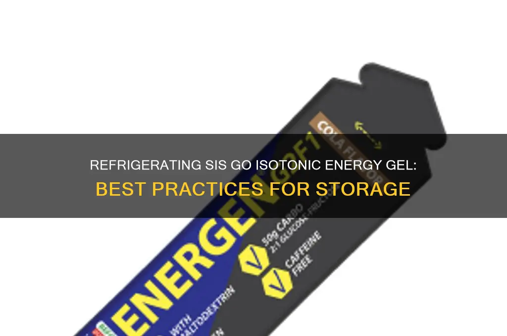 can you refrigerate sis go isotonic energy gel