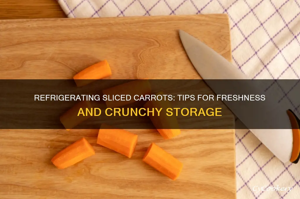 can you refrigerate sliced carrots