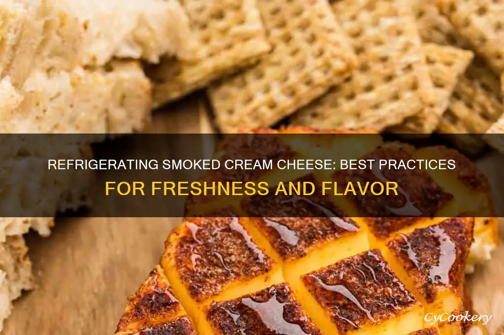can you refrigerate smoked cream cheese