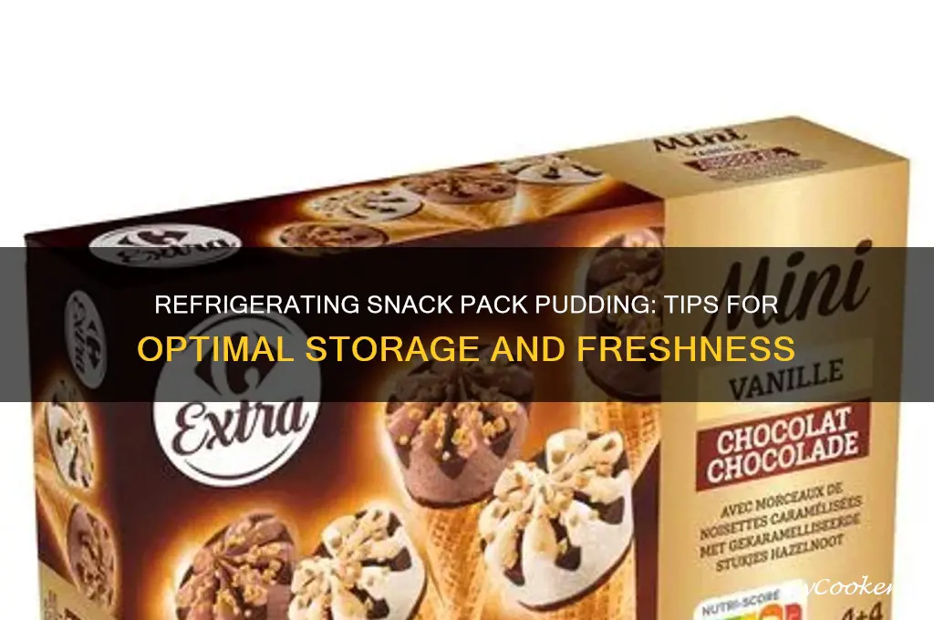 can you refrigerate snack pack pudding