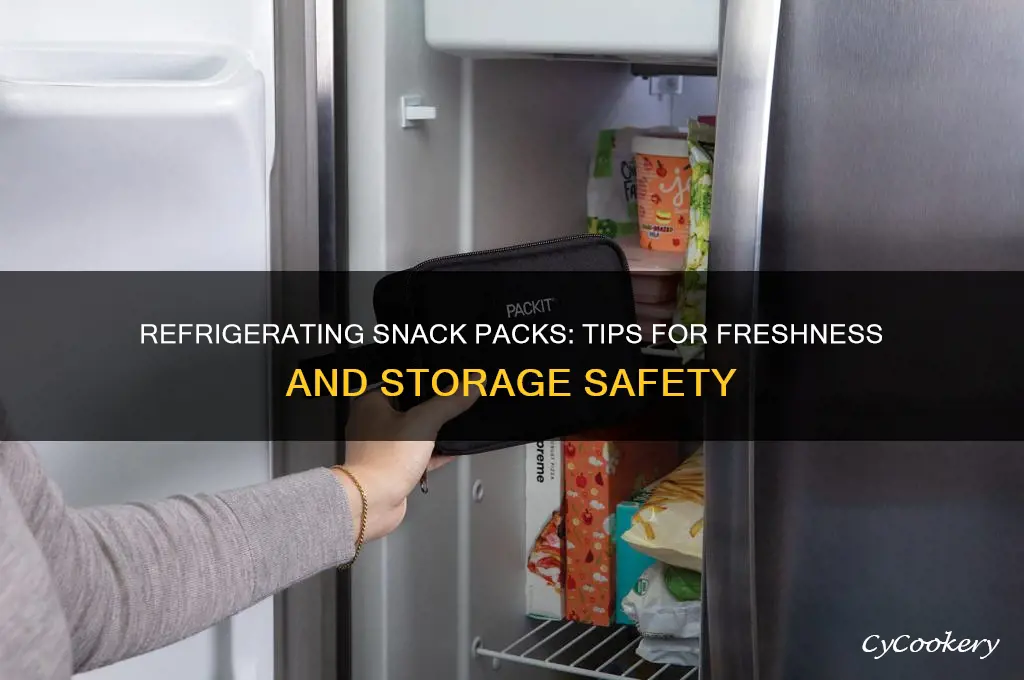 can you refrigerate snack packs