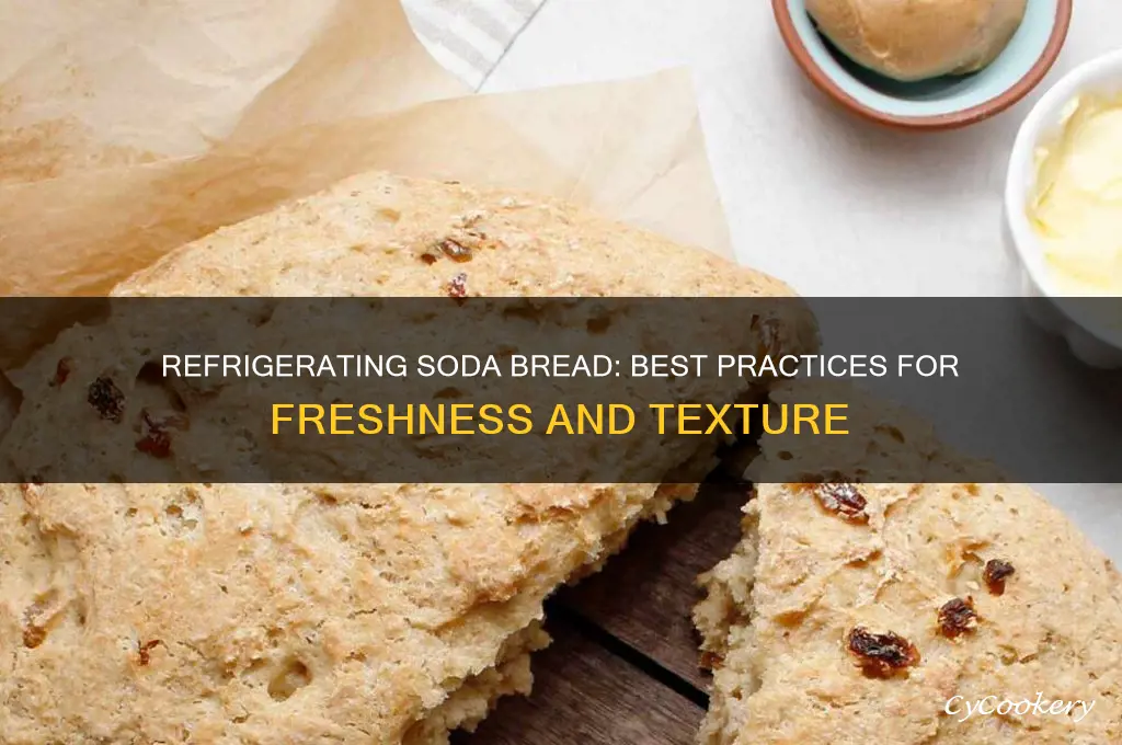 can you refrigerate soda bread