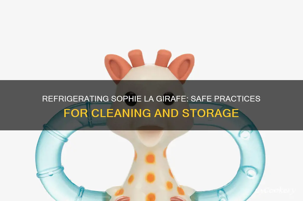can you refrigerate sophie la girafe