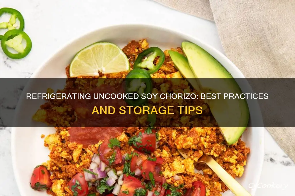 can you refrigerate soy chorizo uncooked