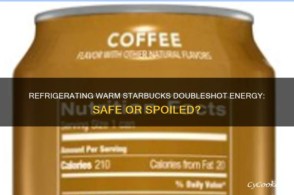 can you refrigerate starbucks doubleshot energy after it gets war