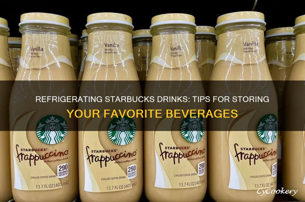 can you refrigerate starbucks