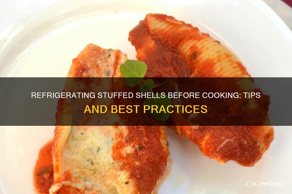 can you refrigerate stuffed shells before cooking