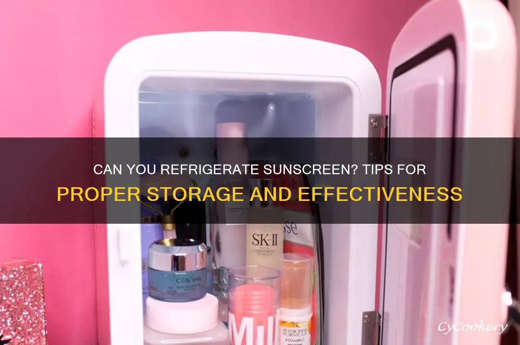 can you refrigerate sunscreen