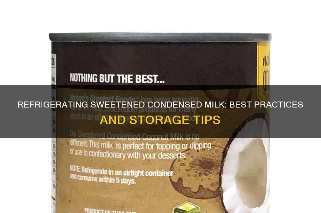 can you refrigerate sweetened condensed milk