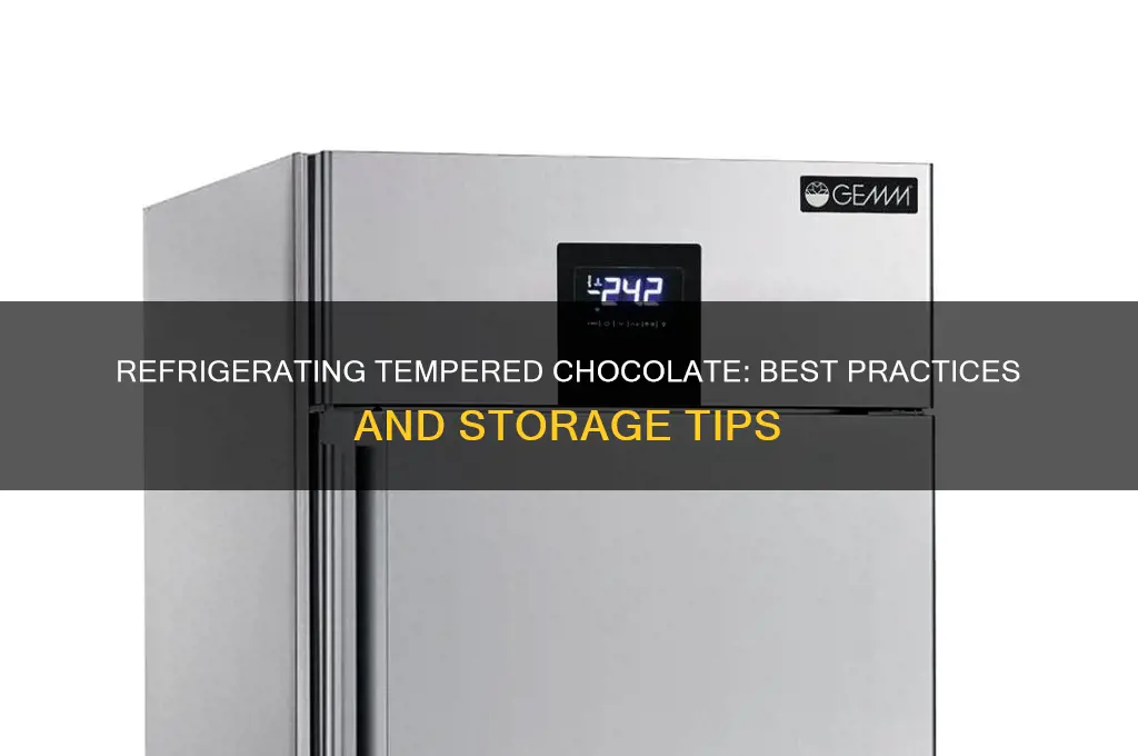 can you refrigerate tempered chocolate