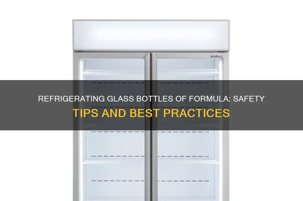 can you refrigerate the glass bottles of formula