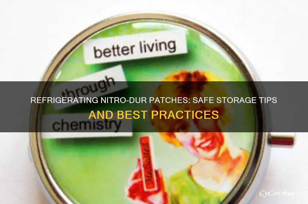 can you refrigerate the nitro dur patch