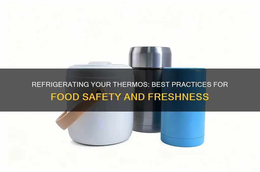 can you refrigerate thermos