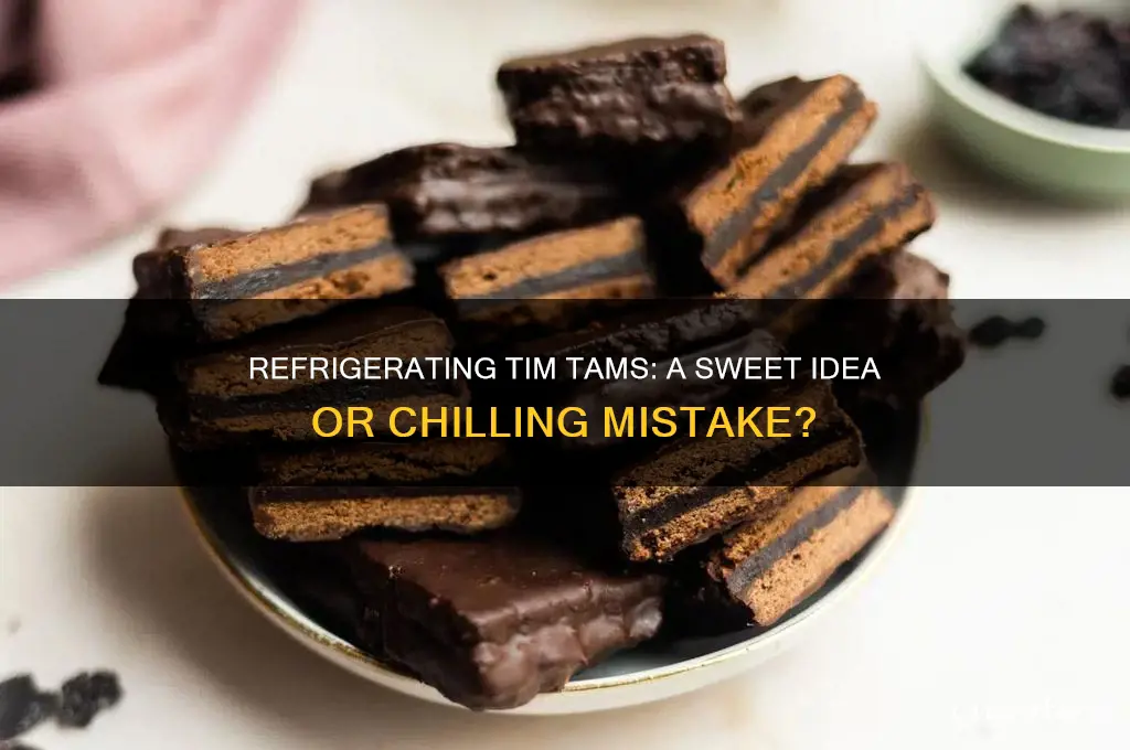 can you refrigerate tim tams