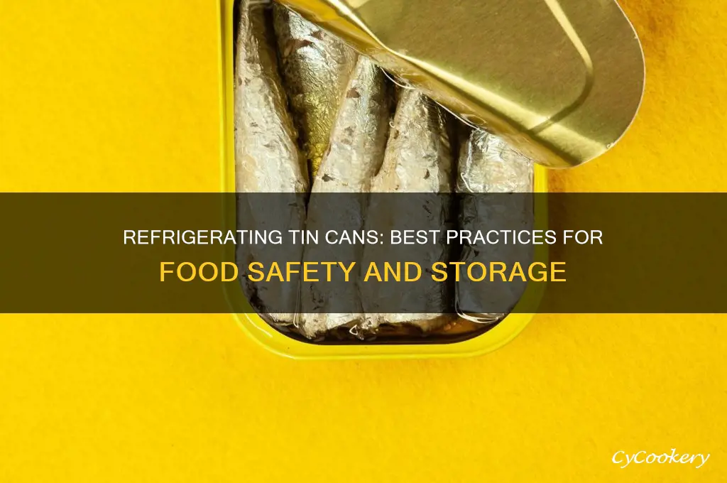 can you refrigerate tin cans