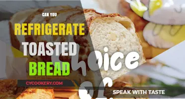 Refrigerating Toasted Bread: Tips for Storage and Freshness
