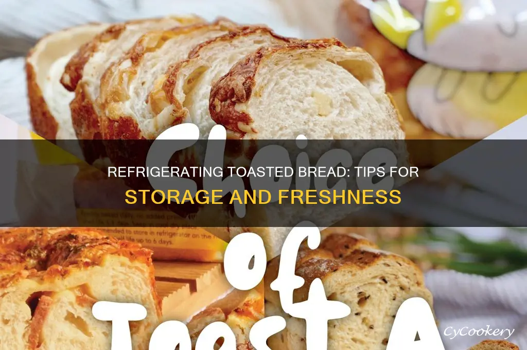 can you refrigerate toasted bread