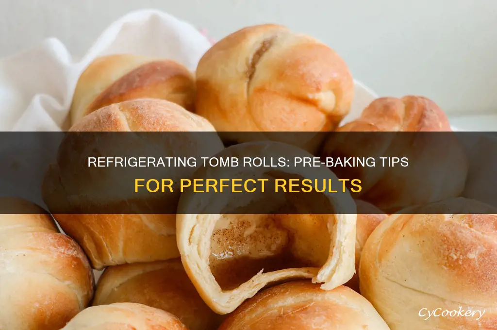 can you refrigerate tomb rolls before baking