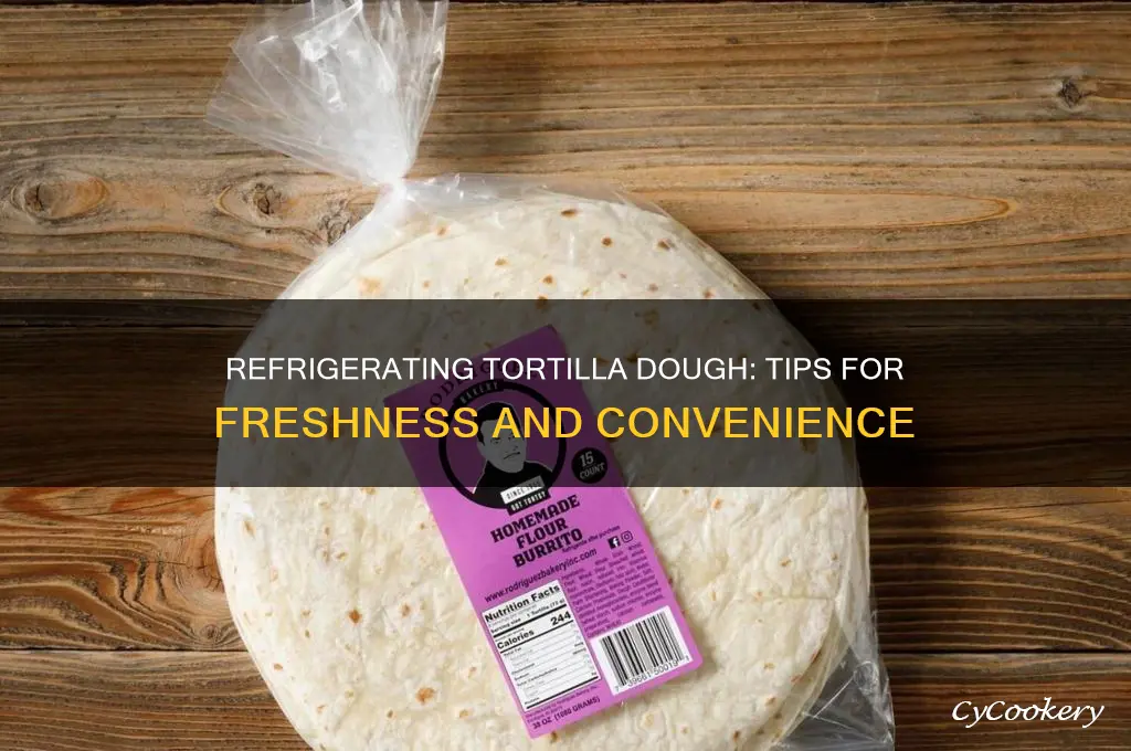 can you refrigerate tortilla dough