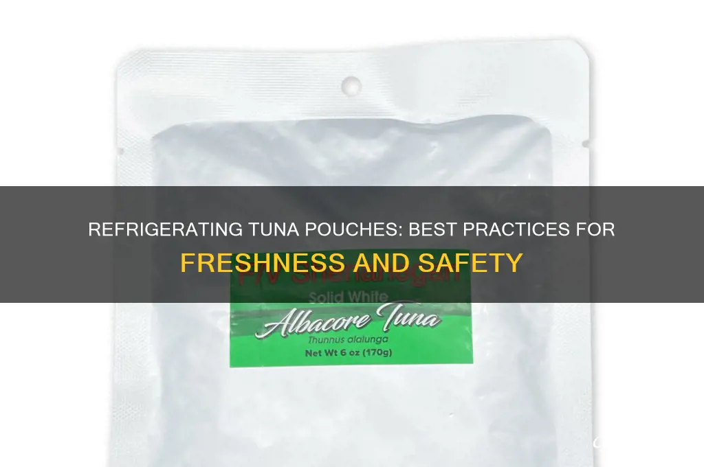 can you refrigerate tuna pouches