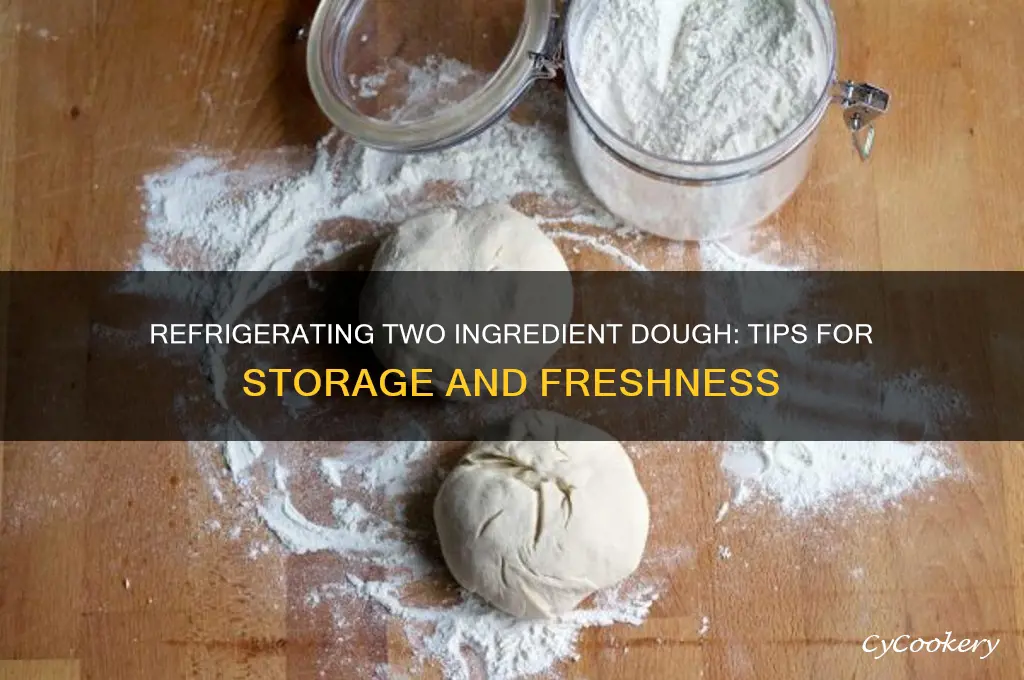 can you refrigerate two ingredient dough