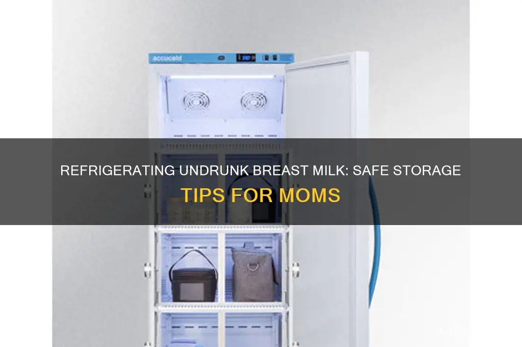 can you refrigerate undrunk breast milk
