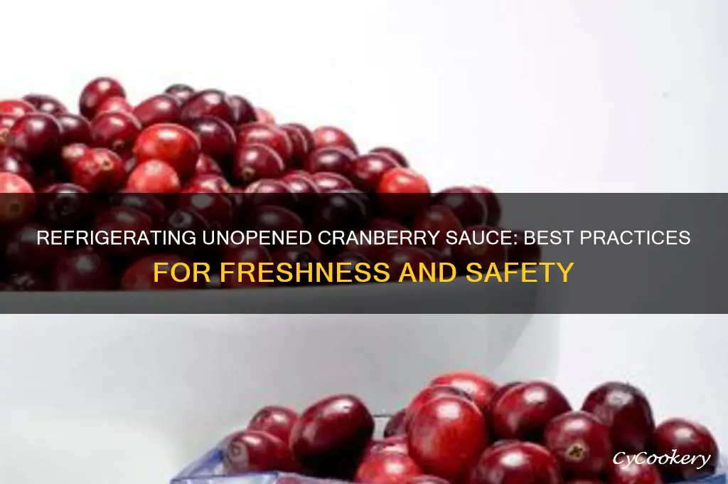 can you refrigerate unopened can of cranberry sauice