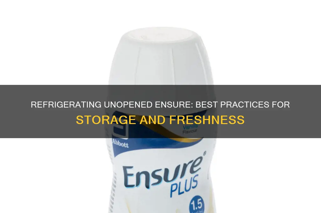 can you refrigerate unopened ensure