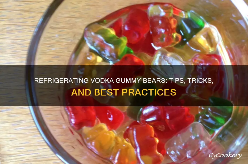 can you refrigerate vodka gummy bears