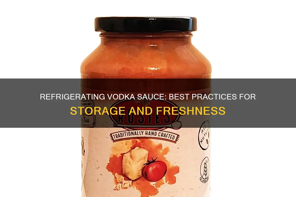 can you refrigerate vodka sauce