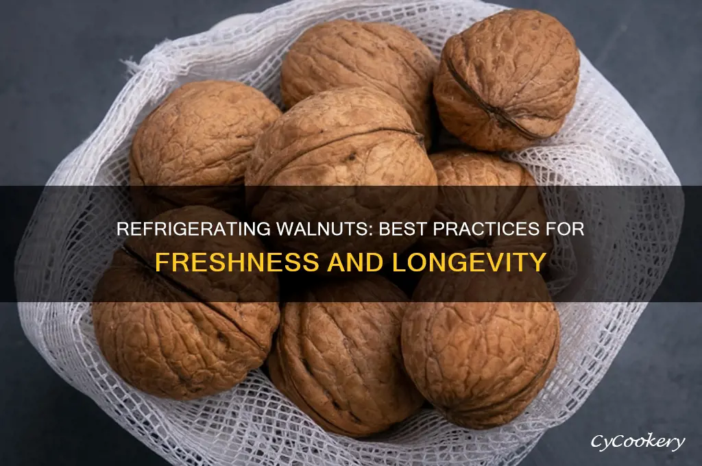 can you refrigerate walnuts