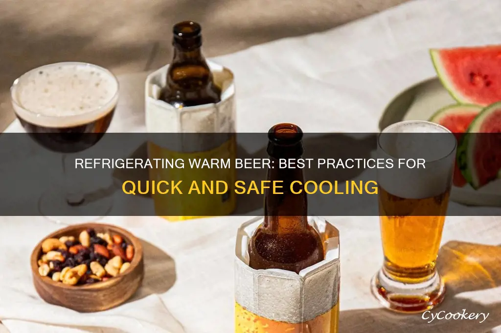 can you refrigerate warm beer