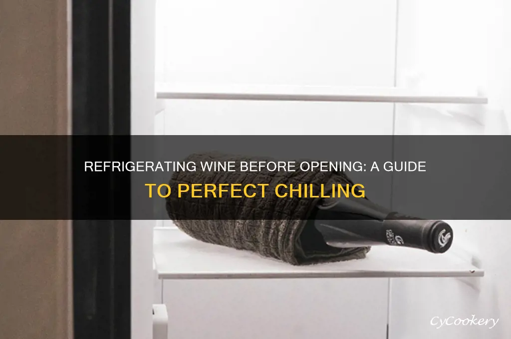 can you refrigerate wine before opening