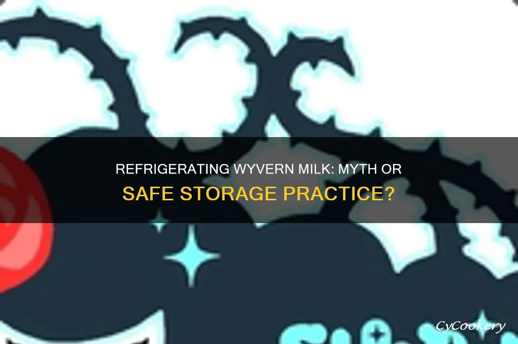 can you refrigerate wyvern milk