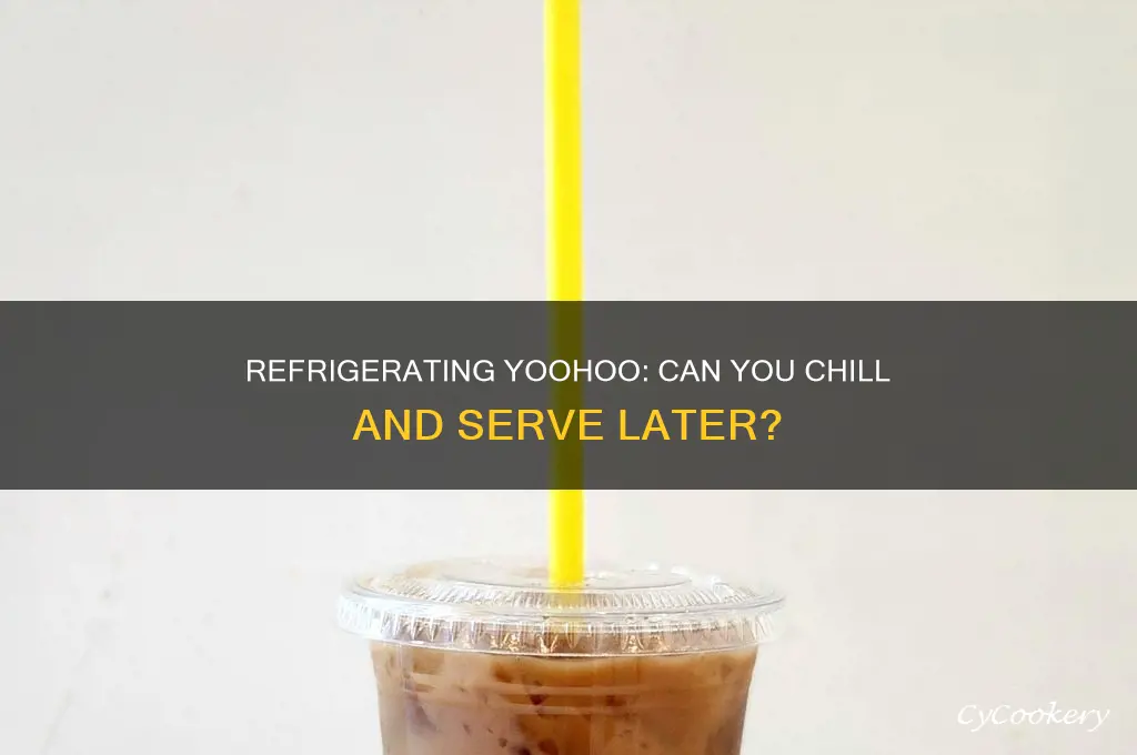 can you refrigerate yohoo and then take them out