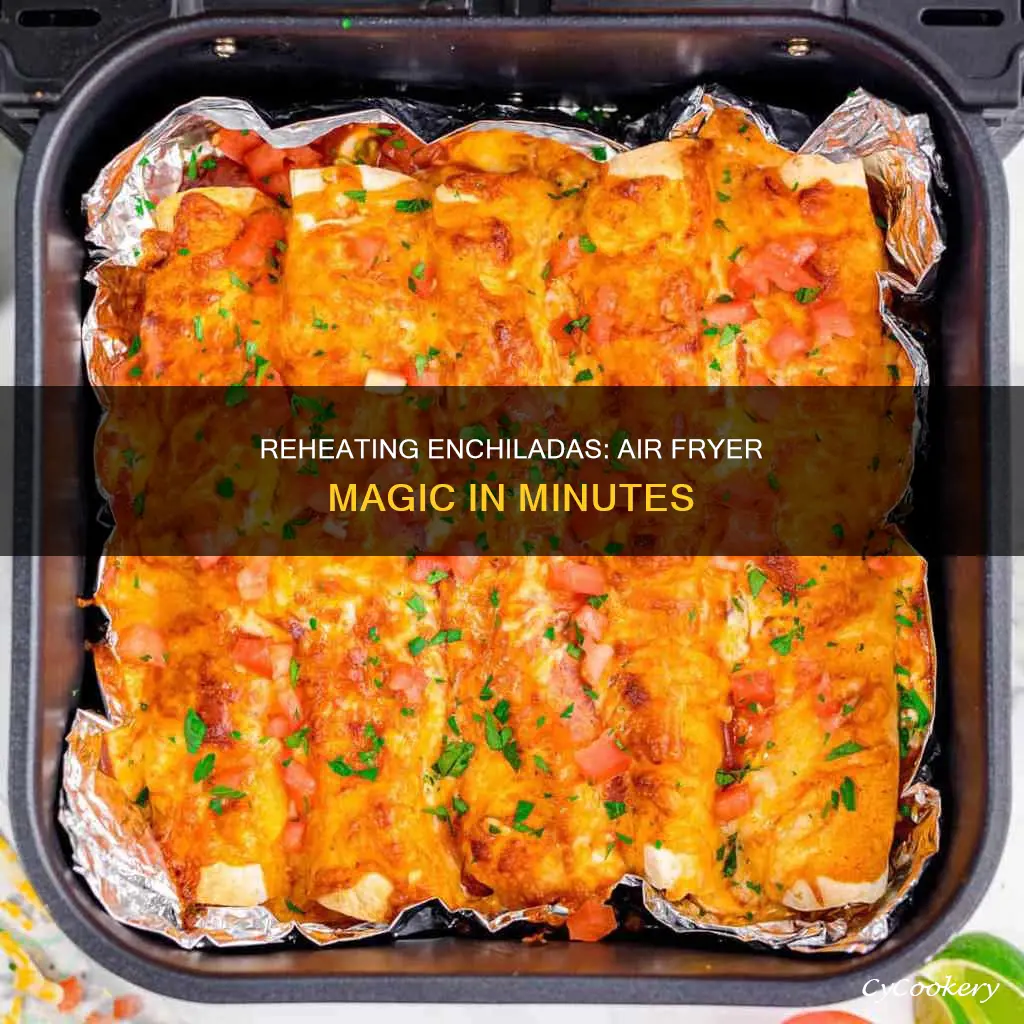 can you reheat enchiladas in air fryer