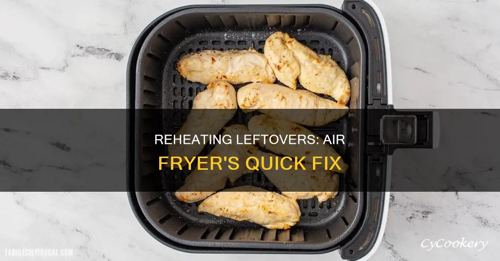 can you reheat leftovers in air fryer