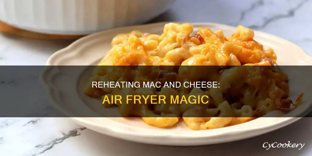 can you reheat mac and cheese in air fryer