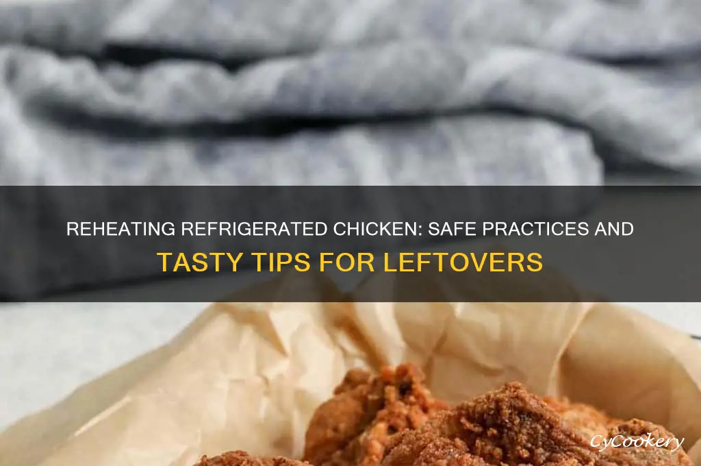 can you reheat refrigerated chicken