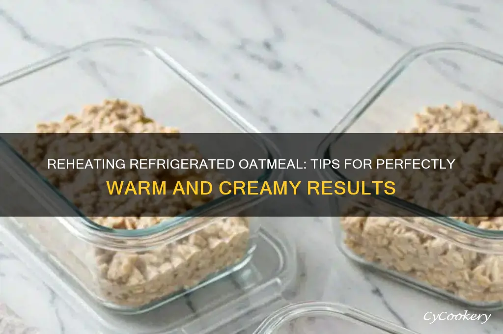 can you reheat refrigerated oatmeal