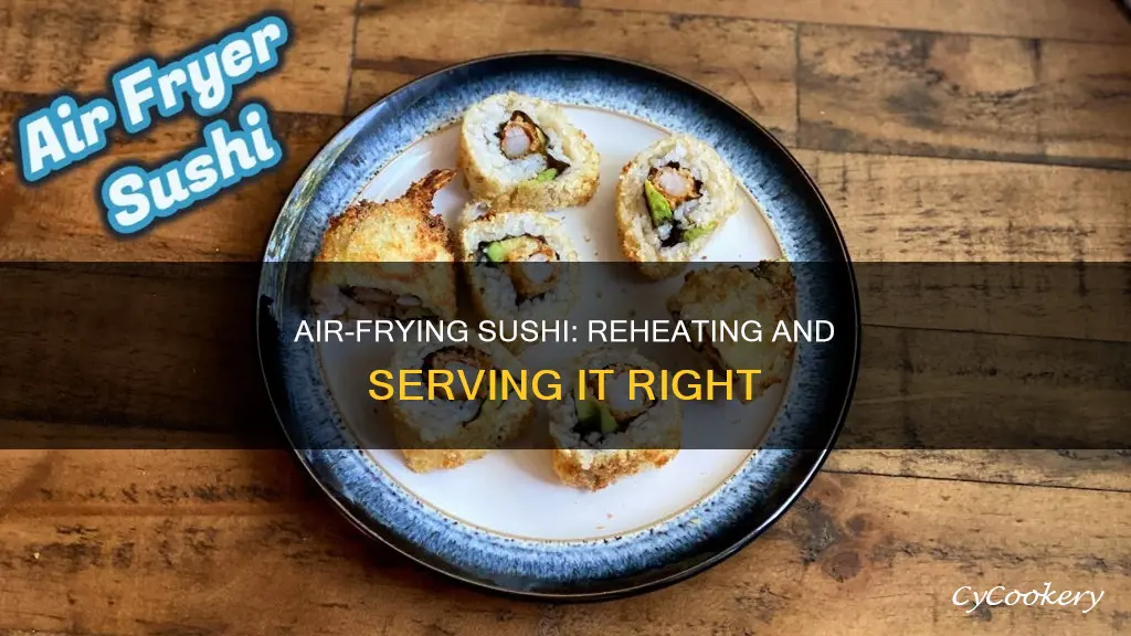 can you reheat sushi in an air fryer